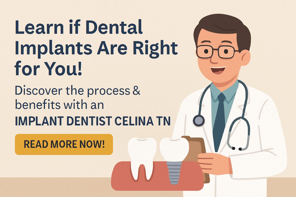 Implant Dentist Near Celina, TN: Is It Right For You?